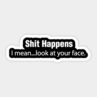 shit happens - sarcasm quotes Sticker